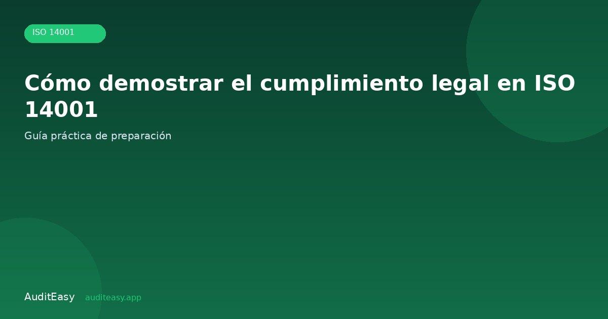 Cómo demostrar el cumplimiento legal en ISO 14001 Cómo demostrar el cumplimiento legal en ISO 14001