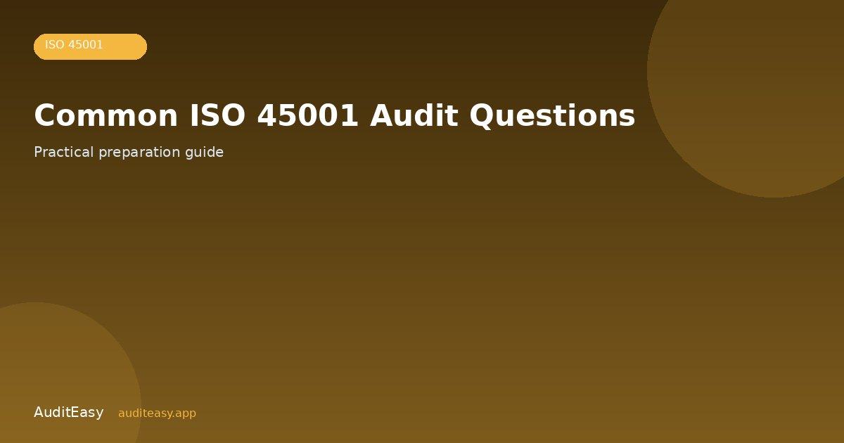 Common ISO 45001 Audit Questions Common ISO 45001 Audit Questions