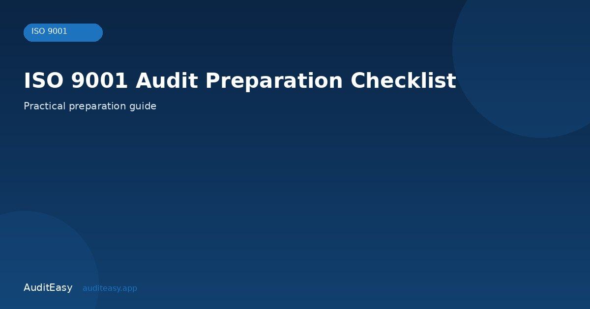 ISO 9001 Audit Preparation Checklist ISO 9001 Audit Preparation Checklist