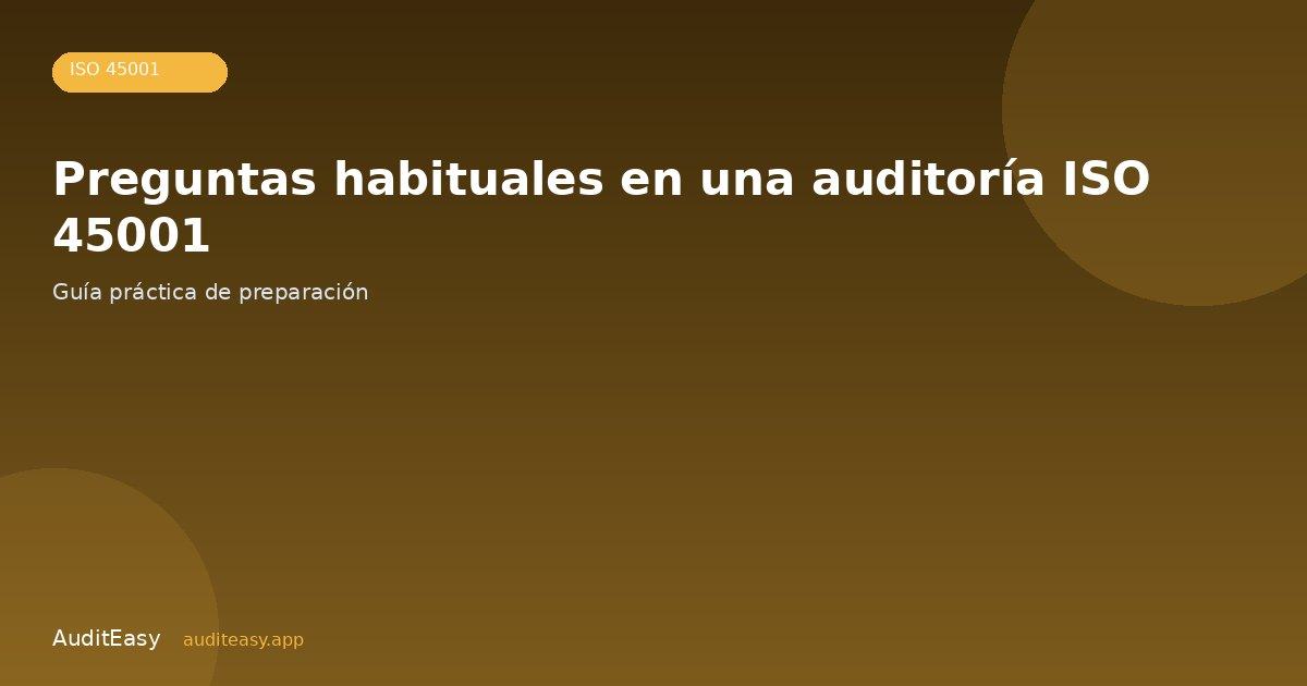 Preguntas habituales en una auditoría ISO 45001